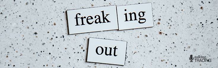 The Markets Are Freaking Me Out!